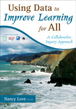 Using Data to Improve Learning for All (A Collaborative Inquiry Approach) by Nancy Love, 9781412960854