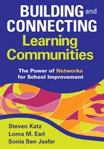 Building and Connecting Learning Communities (The Power of Networks for School Improvement) - 9781412966009 by Steven Katz, Lorna M. Earl, Sonia Ben Jaafar, 9781412966009