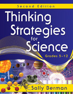 Thinking Strategies for Science, Grades 5-12 by Sally Berman, 9781412962896