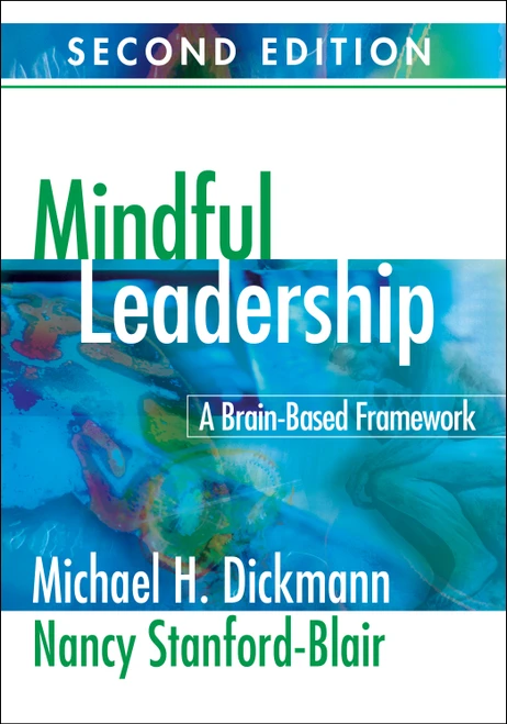 Mindful Leadership (A Brain-Based Framework) by Michael H. Dickmann, Nancy Stanford-Blair, 9781412964098
