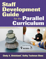 Staff Development Guide for the Parallel Curriculum by Cindy A. Strickland, Kathy Tuchman Glass, 9781412963817