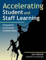 Accelerating Student and Staff Learning (Purposeful Curriculum Collaboration) by Kay Psencik, 9781412971461