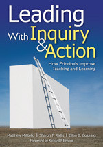 Leading With Inquiry and Action (How Principals Improve Teaching and Learning) by Matthew Militello, Sharon F. Rallis, Ellen B. Goldring, 9781412964142