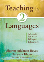 Teaching in Two Languages (A Guide for K-12 Bilingual Educators) by Sharon Adelman Reyes, Tatyana Kleyn, 9781412978026