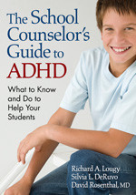 The School Counselor's Guide to ADHD (What to Know and Do to Help Your Students) by Richard A. Lougy, Silvia L. DeRuvo, David Rosenthal, MD, 9781412966535