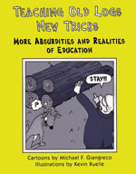 Teaching Old Logs New Tricks (More Absurdities and Realities of Education) by Michael Giangreco, Kevin Ruelle, 9781890455439