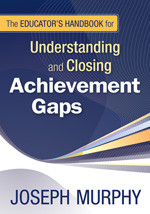 The Educator′s Handbook for Understanding and Closing Achievement Gaps by Joseph Murphy, 9781412964555