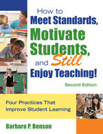 How to Meet Standards, Motivate Students, and Still Enjoy Teaching! (Four Practices That Improve Student Learning) by Barbara P. Benson, 9781412963664