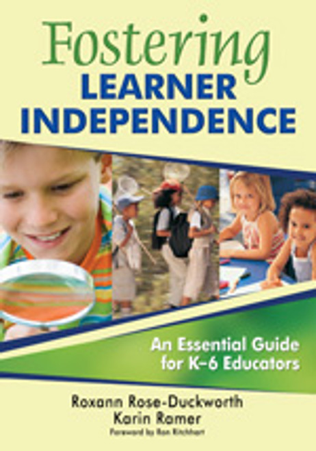 Fostering Learner Independence (An Essential Guide for K-6 Educators) by Roxann Rose-Duckworth, Karin Ramer, 9781412966078