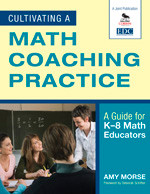 Cultivating a Math Coaching Practice (A Guide for K-8 Math Educators) by Amy Morse, 9781412971065