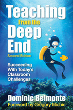 Teaching From the Deep End (Succeeding With Today′s Classroom Challenges) by Dominic Belmonte, 9781412965620