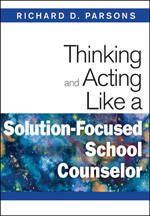 Thinking and Acting Like a Solution-Focused School Counselor by Richard D. Parsons, 9781412966450