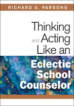 Thinking and Acting Like an Eclectic School Counselor by Richard D. Parsons, 9781412966474