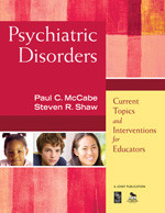 Psychiatric Disorders (Current Topics and Interventions for Educators) by Paul C. McCabe, Steven R. Shaw, 9781412968768