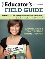 The Educator′s Field Guide (From Organization to Assessment (And Everything in Between)) by Edward S. Ebert II, Christine Ebert, Michael L. Bentley, 9781412969499