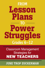 From Lesson Plans to Power Struggles, Grades 6-12 (Classroom Management Strategies for New Teachers) by June Trop Zuckerman, 9781412968782