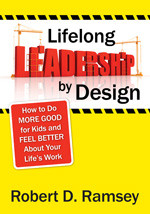 Lifelong Leadership by Design (How to Do More Good for Kids and Feel Better About Your Life′s Work) by Robert D. Ramsey, 9781412969062