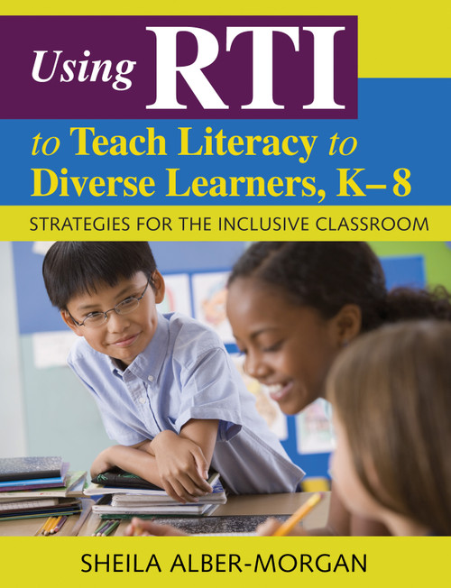 Using RTI to Teach Literacy to Diverse Learners, K-8 (Strategies for the Inclusive Classroom) by Sheila Alber-Morgan, 9781412969529