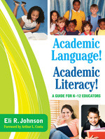 Academic Language! Academic Literacy! (A Guide for K-12 Educators) by Eli R. Johnson, 9781412971331