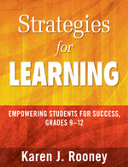 Strategies for Learning (Empowering Students for Success, Grades 9-12) by Karen J. Rooney, 9781412972864