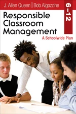 Responsible Classroom Management, Grades 6-12 (A Schoolwide Plan) by J. Allen Queen, Bob Algozzine, 9781412974134