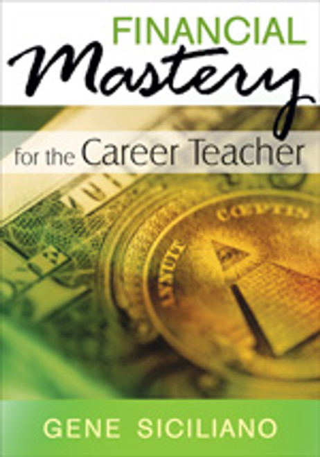 Financial Mastery for the Career Teacher by Gene Siciliano, C.M.C., C.P.A., 9781412975001