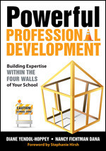 Powerful Professional Development (Building Expertise Within the Four Walls of Your School) by Diane Yendol-Hoppey, Nancy Fichtman Dana, 9781412979757