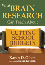 What Brain Research Can Teach About Cutting School Budgets by Karen D. Olsen, 9781412980494