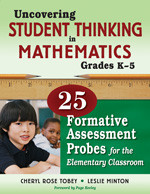 Uncovering Student Thinking in Mathematics, Grades K-5 (25 Formative Assessment Probes for the Elementary Classroom) by Cheryl Rose Tobey, Leslie Minton, 9781412980555