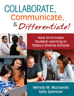 Collaborate, Communicate, and Differentiate! (How to Increase Student Learning in Today's Diverse Schools) by Wendy W. Murawski, Sally Spencer, 9781412981842