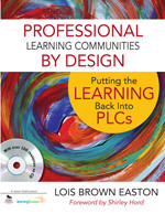 Professional Learning Communities by Design (Putting the Learning Back Into PLCs) by Lois Brown Easton, 9781412987110