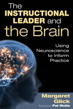 The Instructional Leader and the Brain (Using Neuroscience to Inform Practice) by Margaret Glick, 9781412988223
