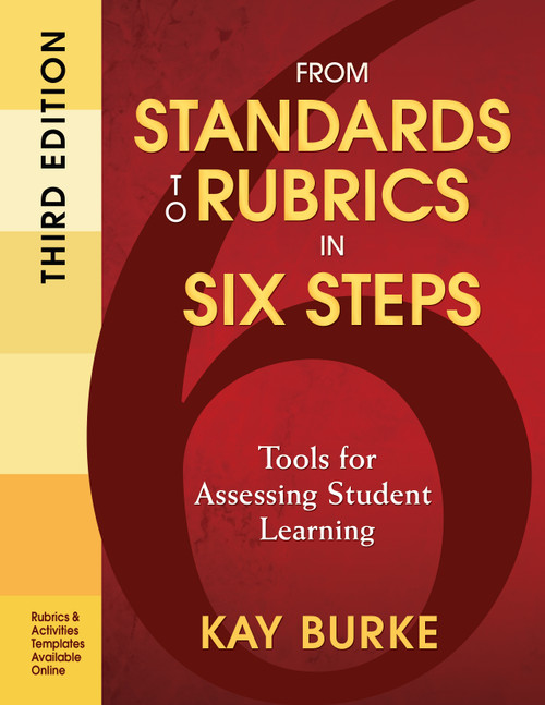 From Standards to Rubrics in Six Steps (Tools for Assessing Student Learning) by Kay Burke, 9781412987011