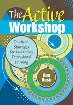 The Active Workshop (Practical Strategies for Facilitating Professional Learning) by Ron Nash, 9781412989015