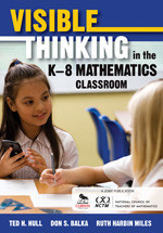 Visible Thinking in the K-8 Mathematics Classroom by Ted H. Hull, Don S. Balka, Ruth Harbin Miles, 9781412992053