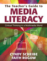 The Teacher's Guide to Media Literacy (Critical Thinking in a Multimedia World) by Cyndy Scheibe, Faith Rogow, 9781412997584