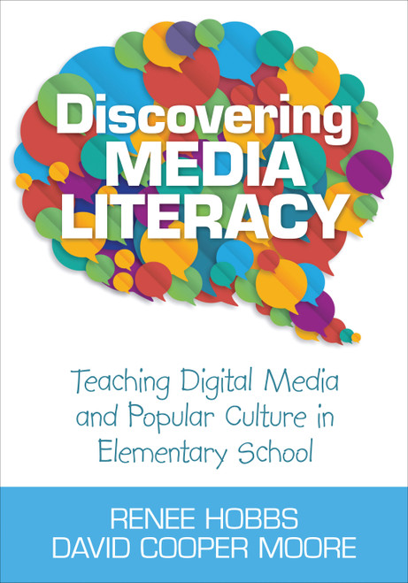 Discovering Media Literacy (Teaching Digital Media and Popular Culture in Elementary School) by Renee Hobbs, David Cooper Moore, 9781452205632