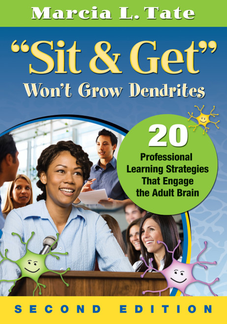 "Sit and Get" Won′t Grow Dendrites (20 Professional Learning Strategies That Engage the Adult Brain) by Marcia L. Tate, 9781412999342