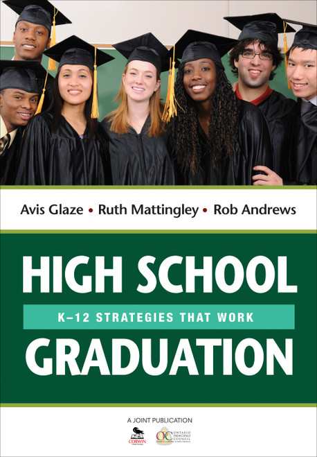 High School Graduation (K-12 Strategies That Work) by Avis Glaze, Ruth Mattingley, Rob Andrews, 9781452217642