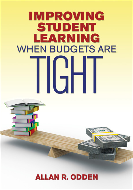 Improving Student Learning When Budgets Are Tight by Allan R. Odden, 9781452217086