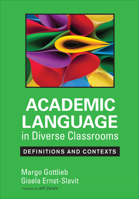 Academic Language in Diverse Classrooms: Definitions and Contexts by Margo Gottlieb, Gisela Ernst-Slavit, 9781452234786
