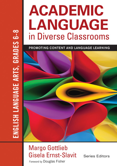 Academic Language in Diverse Classrooms: English Language Arts, Grades 6-8 (Promoting Content and Language Learning) by Margo Gottlieb, Gisela Ernst-Slavit, 9781452234809