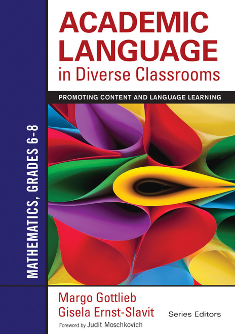 Academic Language in Diverse Classrooms: Mathematics, Grades 6-8 (Promoting Content and Language Learning) by Margo Gottlieb, Gisela Ernst-Slavit, 9781452234830
