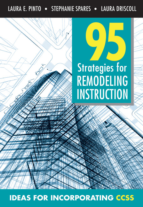 95 Strategies for Remodeling Instruction (Ideas for Incorporating CCSS) by Laura E. Pinto, Stephanie Spares, Laura Driscoll, 9781452218755