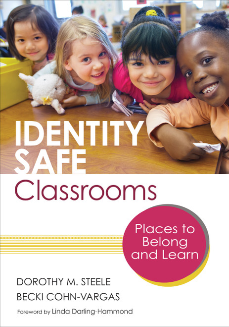 Identity Safe Classrooms, Grades K-5 (Places to Belong and Learn) by Dorothy M. Steele, Becki Cohn-Vargas, 9781452230900