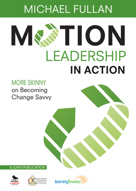 Motion Leadership in Action (More Skinny on Becoming Change Savvy) by Michael Fullan, 9781452256931