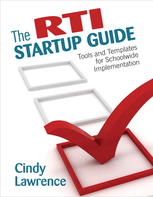 The RTI Startup Guide (Tools and Templates for Schoolwide Implementation) by Cindy Lawrence, 9781452230870