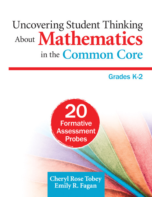 Uncovering Student Thinking About Mathematics in the Common Core, Grades K-2 (20 Formative Assessment Probes) by Cheryl Rose Tobey, Emily R. Fagan, 9781452230030