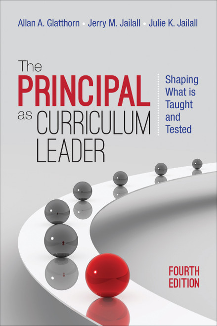 The Principal as Curriculum Leader (Shaping What Is Taught and Tested) - 9781483353111 by Allan A. Glatthorn, Jerry M. Jailall, Julie K. Jailall, 9781483353111