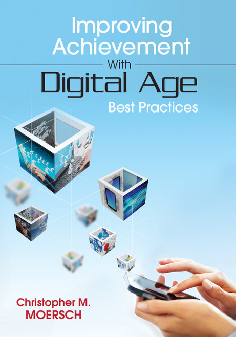 Improving Achievement With Digital Age Best Practices by Christopher M. Moersch, 9781452255507